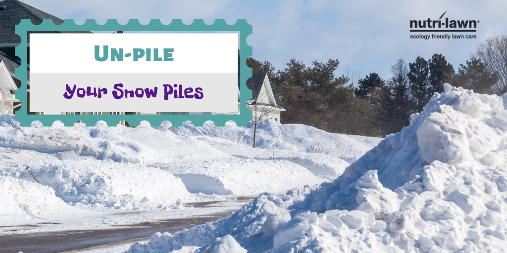 Un-pile your snow piles.